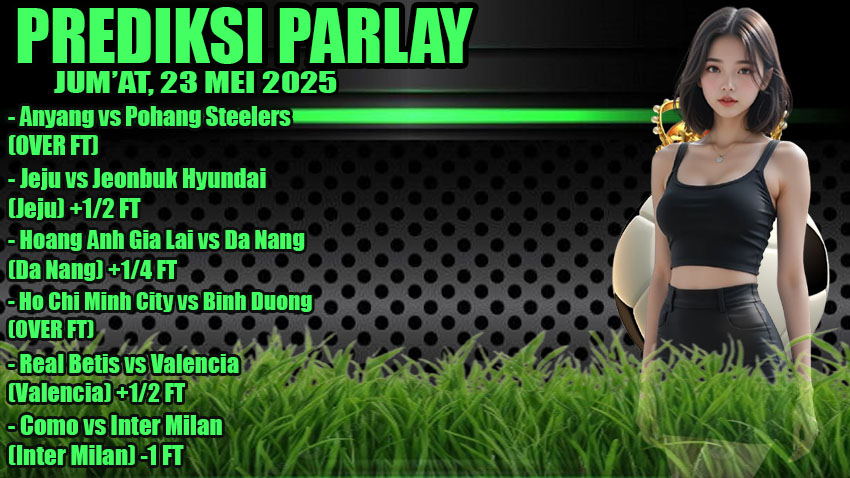 PREDIKSI PARLAY ODDIGO 23 MEI