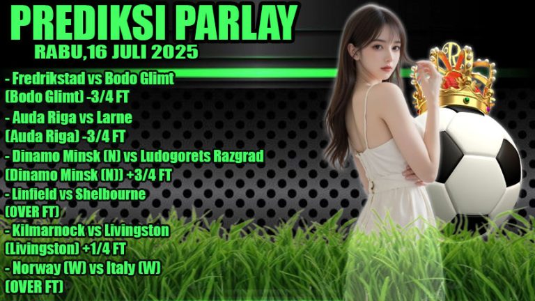 PREDIKSI PARLAY ODDIGO 16 JULI